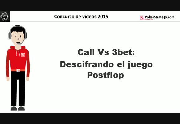 Concurso de vídeos 2015. Call Vs 3bet: Descifrando el juego Postflop. DionisoAC