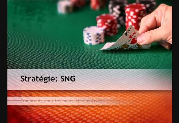 Comment jouer les mains spéculatives en SNG