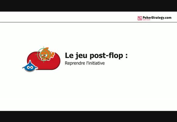 Le jeu post-flop: Reprendre l'initiative
