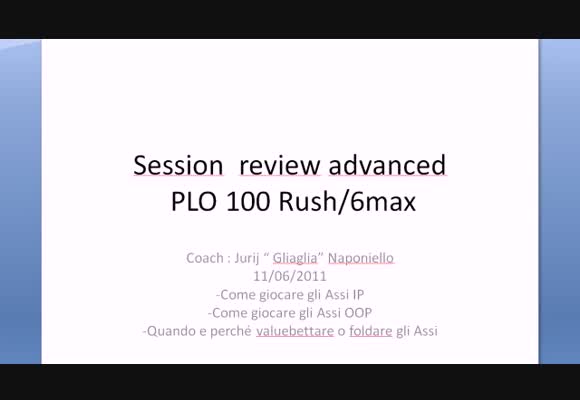 Session review advanced - PLO 100 SH Rush
