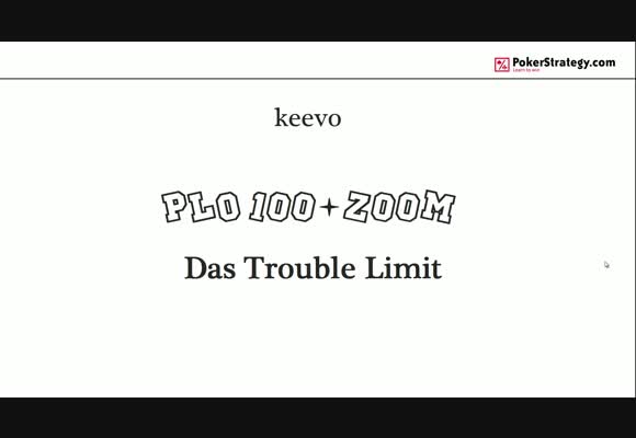 PLO 100: ohne Trouble durchs Troublelimit