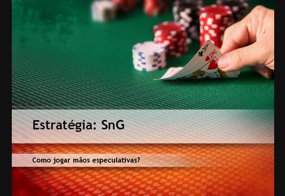 SnG - Como Jogar Mãos Especulativas