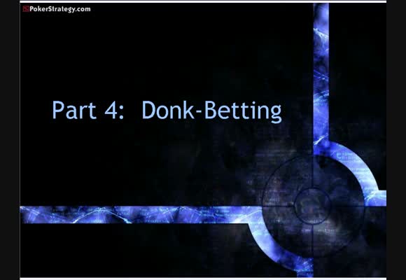 NL1000大筹码(BSS-SH)理论视频之四:Donk-Betting/反主动下注(译制)
