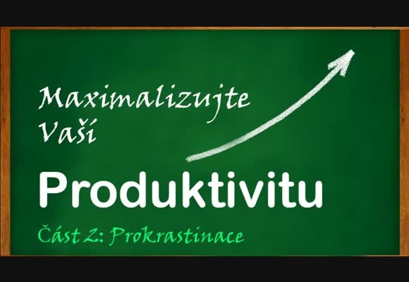 Maximalizace produktivity: prokrastinace