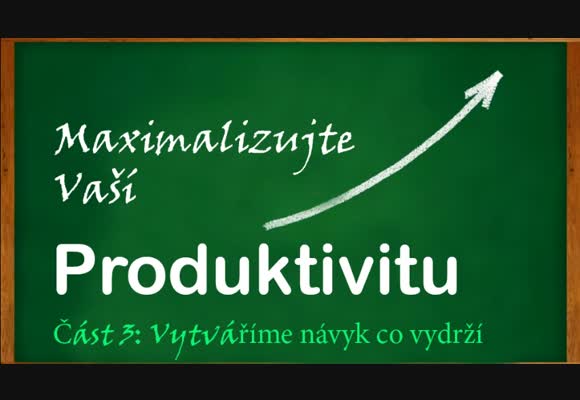 Maximalizace produktivity: vytváříme návyk co vydrží