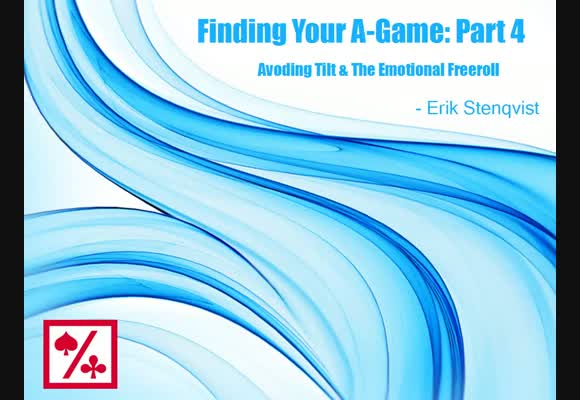 Finding Your A-Game: Avoid Tilt and The Emotional Freeroll