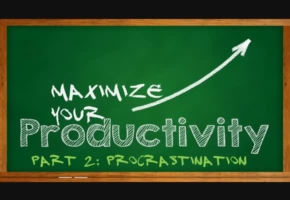 Maximize Your Productivity: Procrastination