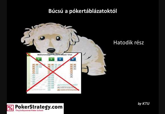Búcsú a pókertáblázatoktól - 6. rész