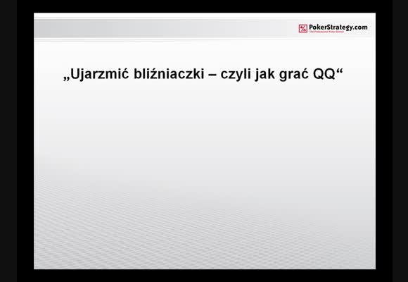 Ujarzmić bliźniaczki: czyli jak grać QQ? - część 2