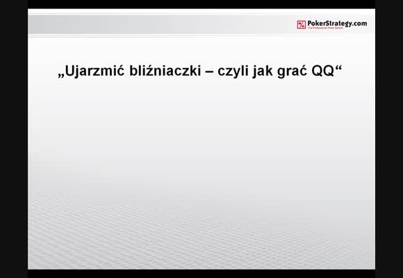 Ujarzmić bliźniaczki: czyli jak grać QQ? - część 1