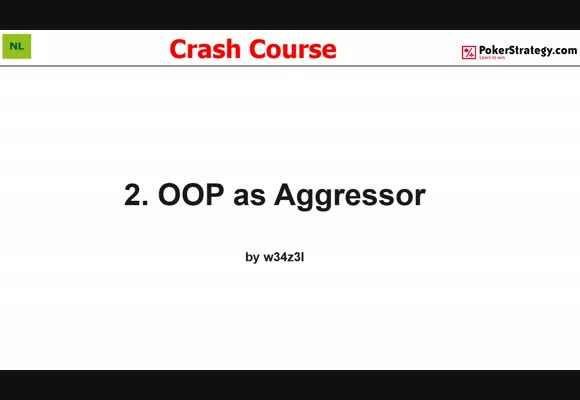 Крэш-курс от w34z3l - Игра как агрессор вне позиции, часть 2