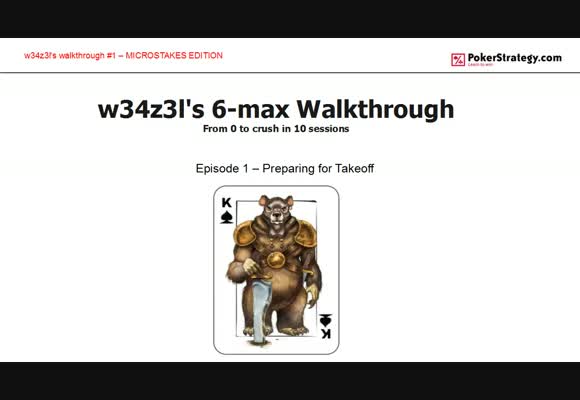 W34z3l's 6-max Walkthrough - Preparing For Takeoff