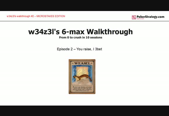 W34z3l's 6-max Walkthrough - You Raise, I 3-bet